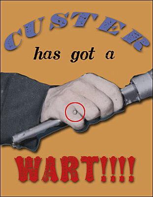 Click image for larger version

Name:	custerwart.jpg
Views:	294
Size:	59.8 KB
ID:	214994